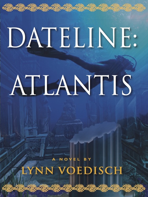 Title details for Dateline: Atlantis by Lynn Voedisch - Available